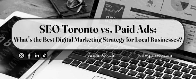 SEO Toronto vs-Paid-Ads-What’s-the-Best-Digital-Marketing-Strategy-for-Local-Businesses